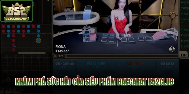 Khám phá sức hút của siêu phẩm Baccarat B52Club