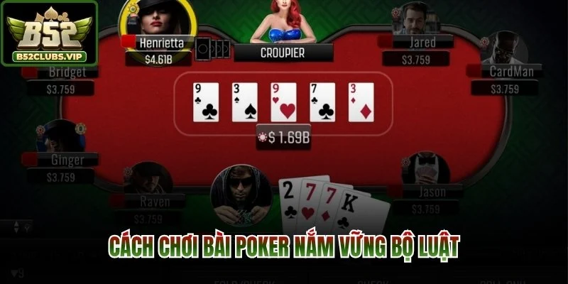 Cách chơi bài poker nắm vững bộ luật