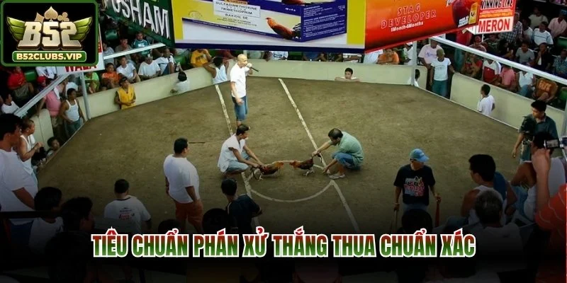 Tiêu chuẩn phán xử thắng thua chuẩn xác