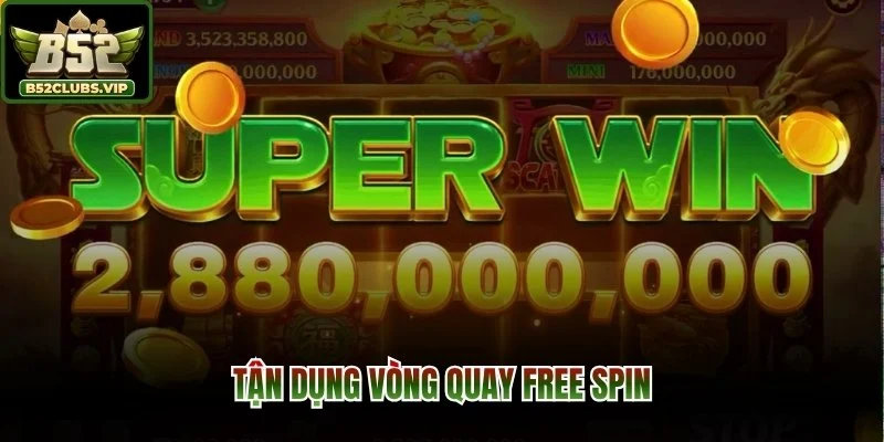 Tận dụng vòng quay Free Spin