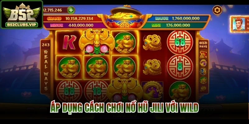 Áp dụng cách chơi nổ hũ jili với Wild