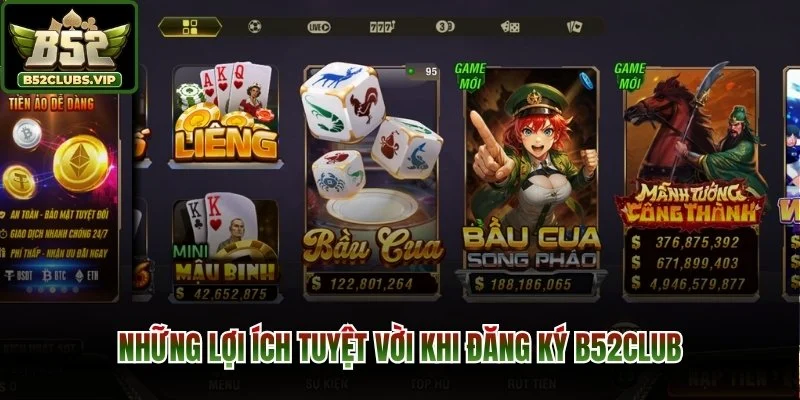Những lợi ích tuyệt vời khi đăng ký B52Club