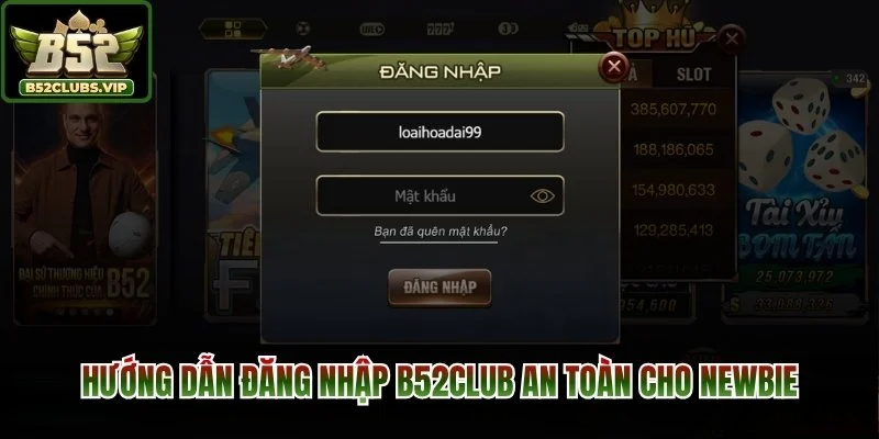 Hướng dẫn đăng nhập B52Club an toàn cho newbie