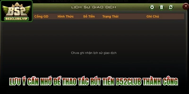 Lưu ý cần nhớ để thao tác rút tiền B52Club thành công
