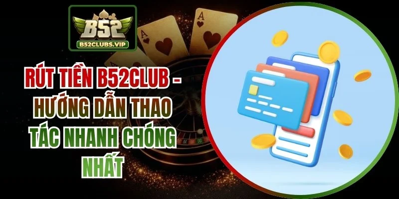 rút tiền B52Club