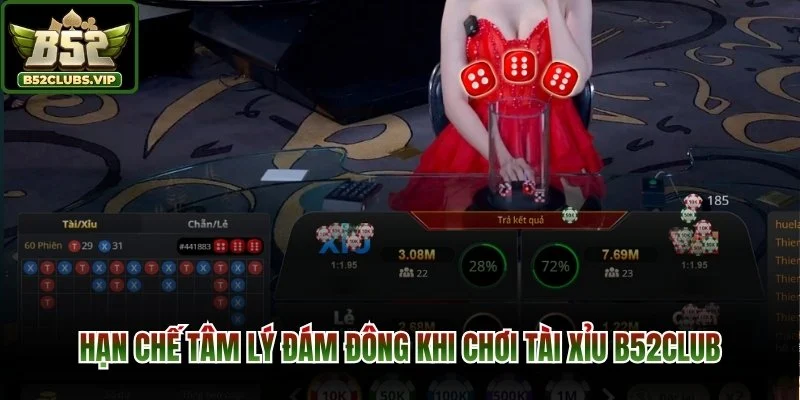 Hạn chế tâm lý đám đông khi chơi tài xỉu B52Club