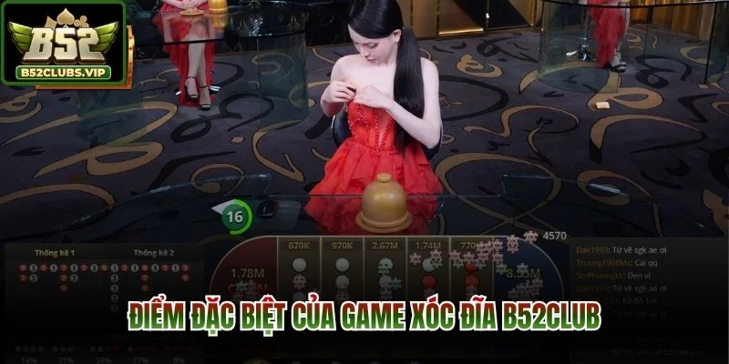 Điểm đặc biệt của game xóc đĩa B52Club