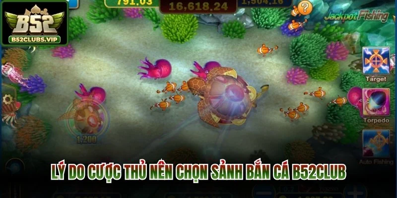 Lý do cược thủ nên chọn sảnh bắn cá B52Club