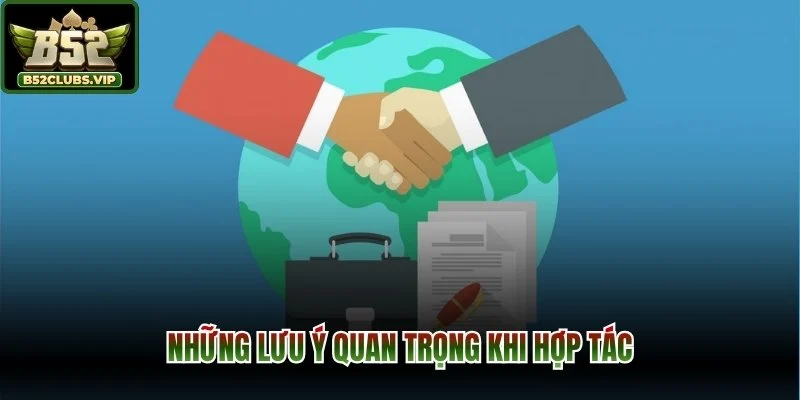Những lưu ý quan trọng khi hợp tác