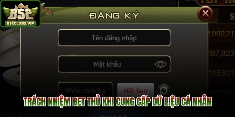 Trách nhiệm bet thủ khi cung cấp dữ liệu cá nhân 
