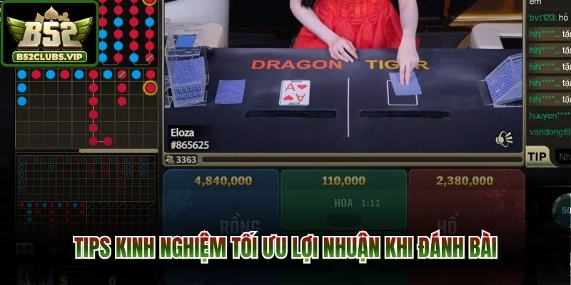 Tips kinh nghiệm tối ưu lợi nhuận khi đánh bài